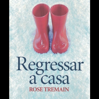 Regressar a Casa | de Rose Tremain