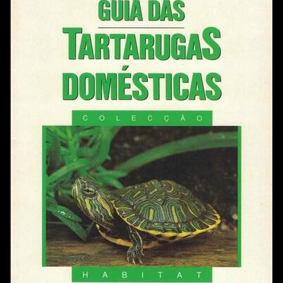 Guia das Tartarugas Domésticas | de Hartmut Wilke