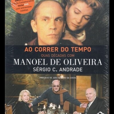 Ao Correr do Tempo - Duas Décadas com Manoel de Oliveira | de Sérgio C. Andrade