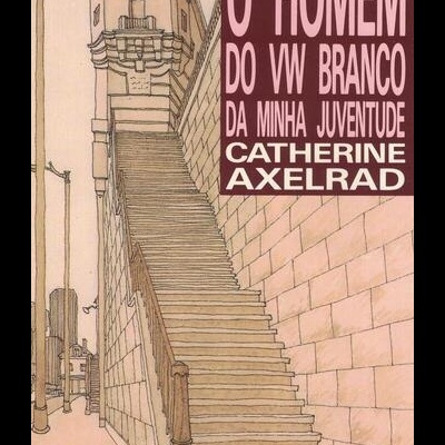 O Homem do VW Branco da Minha Juventude | de Catherine Axelrad