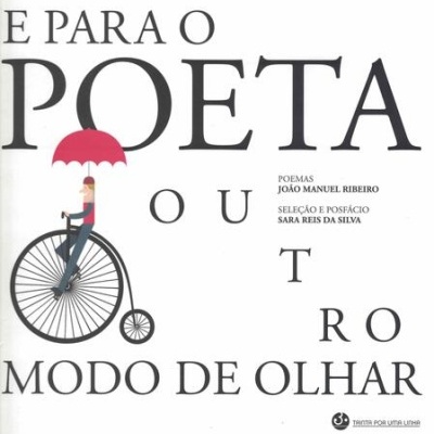 E Para o Poeta Outro Modo de Olhar | de João Manuel Ribeiro