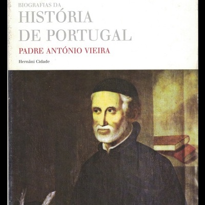 Biografias da História de Portugal: Padre António Vieira | de Hernâni Cidade