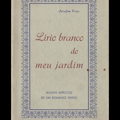 Lírio Branco do Meu Jardim | de Serafim Cruz