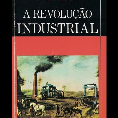 A Revolução Industrial | de T. S. Ashton