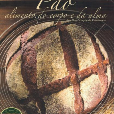 Pão, Alimento do Corpo e da Alma | de Any Elen Casagrande Kaisermann