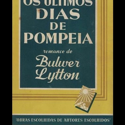 Os Últimos Dias de Pompeia | de Bulwer Lytton