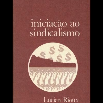 Iniciação ao Sindicalismo | de Lucien Rioux