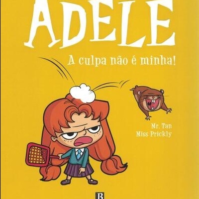 A Incrível Adele - A Culpa Não é Minha! | de Mr. Tan e Miss Prickley