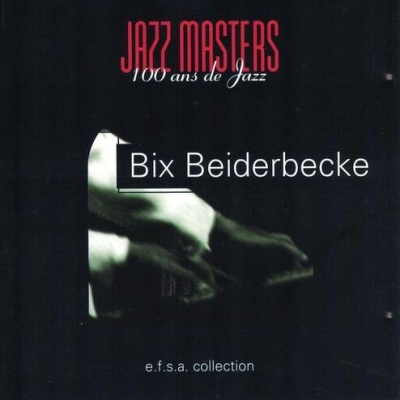 Bix Beiderbecke | Jazz Masters: 100 Ans de Jazz [CD]