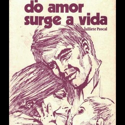 Quando do Amor Surge a Vida | de Julliete Pascal