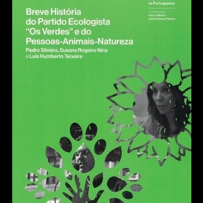Breve História do Partido Ecologista "Os Verdes" e do Pessoas-Animais-Natureza | de Pedro Silveira, Susana Rogeiro Nina e Luís Humberto Teixeira