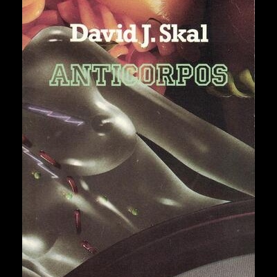 Anticorpos | de David J. Skal