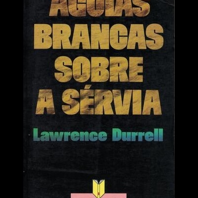 Águias Brancas Sobre e Sérvia | de Lawrence Durrell