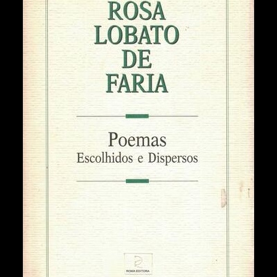 Poemas Escolhidos e Dispersos | de Rosa Lobato de Faria
