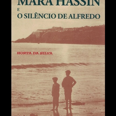 Mara Hassin e o Silêncio de Alfredo | de Horta da Silva