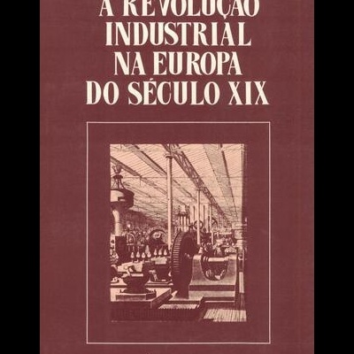 A Revolução Industrial na Europa do Século XIX | de Tom Kemp