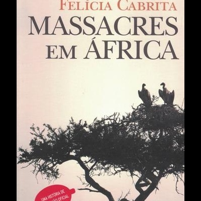 Massacres em África | de Felícia Cabrita