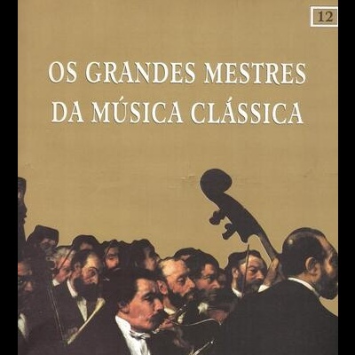 Classic Masters - Os Grandes Mestres da Música Clássica N.º 12