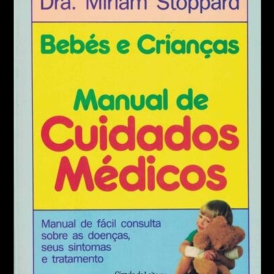 Bebés e Crianças - Manual de Cuidados Médicos | de Miriam Stoppard
