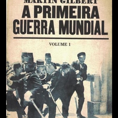 A Primeira Guerra Mundial [7 Volumes] | de Martin Gilbert, Rui Cardoso, Margarida Magalhães Ramalho e Ricardo Marques