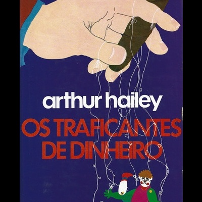 Os Traficantes de Dinheiro | de Arthur Hailey