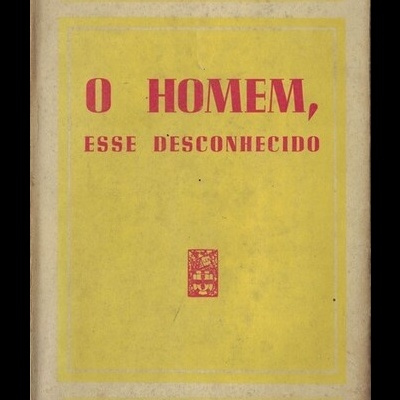 O Homem, Esse Desconhecido | de Alexis Carrel