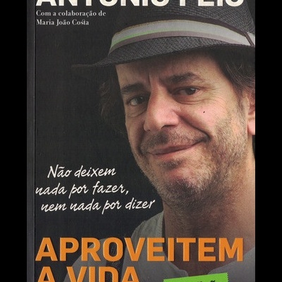 Aproveitem a Vida | de António Feio