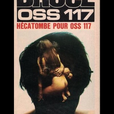 Hécatombe Pour O.S.S. 117 | de Josette Bruce