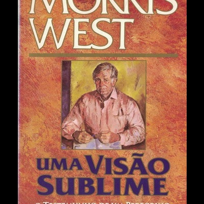 Uma Visão Sublime | de Morris West