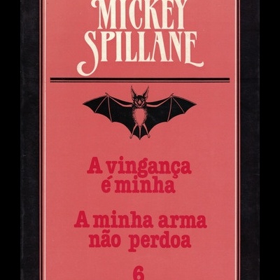 A Vingança é Minha / A Minha Arma Não Perdoa | de Mickey Spillane