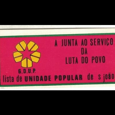 Autocolante - G.D.U.P. - A Junta ao Serviço da Luta do Povo - Lista da Unidade Popular de S. João
