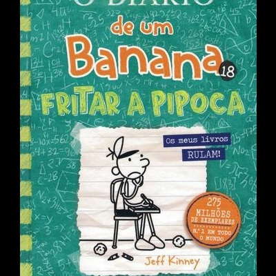 O Diário de uma Banana 18: Fritar a Pipoca | de Jeff Kinney