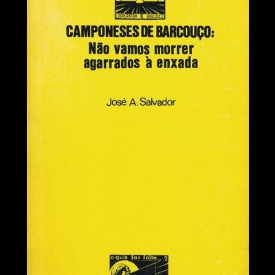 Camponeses de Barcouço: Não Vamos Morrer Agarrados à Enxada | de José A. Salvador
