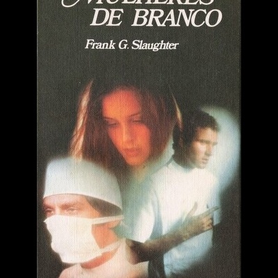 Mulheres de Branco | de Frank G. Slaughter
