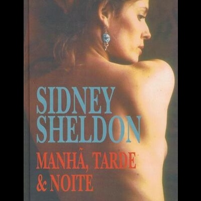 Manhã, Tarde & Noite | de Sidney Sheldon