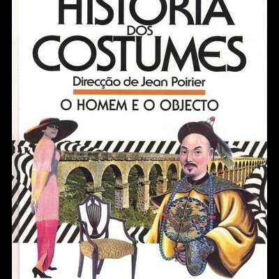 História dos Costumes - Volume 3: O Homem e o Objecto | de Jean Poirier