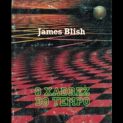 O Xadrez do Tempo | de James Blish