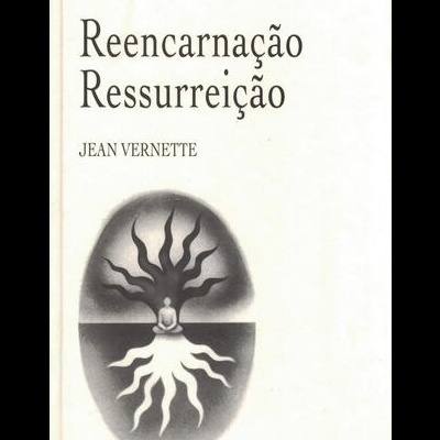 Reencarnação, Ressurreição | de Jean Vernette