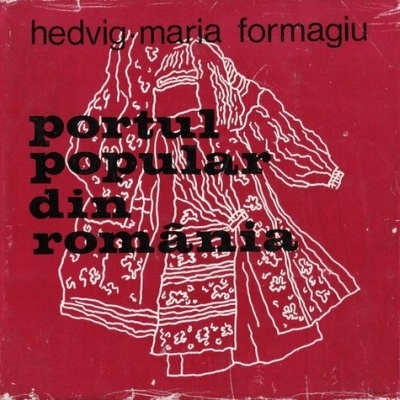 Portul Popular Din România | de Hedvig-Maria Formagiu