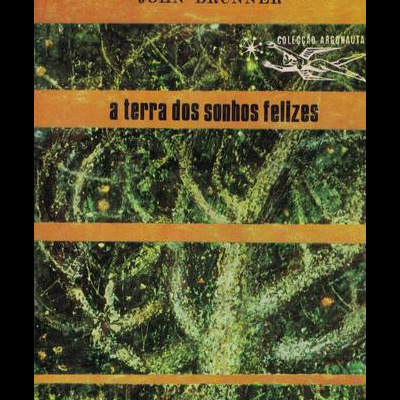 A Terra dos Sonhos Felizes | de John Brunner