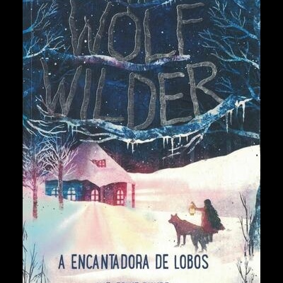The Wolf Wilder - A Encantadora de Lobos | de Katherine Rundell