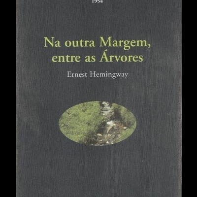 Na Outra Margem, Entre as Árvores | de Ernest Hemingway