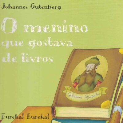 Johannes Gutenberg - O Menino que Gostava de Livros | de Paula Cardoso Almeida