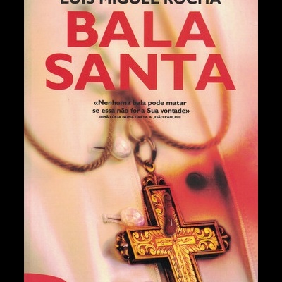Bala Santa | de Luís Miguel Rocha