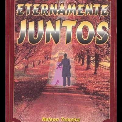 Eternamente Juntos | de Nelson Teixeira