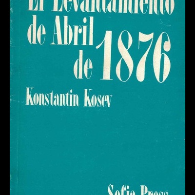 El Levantamiento de Abril de 1876 | de Konstantin Kosev