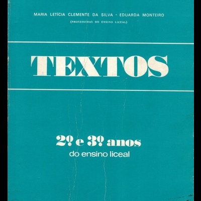 Textos - 2.º e 3.º Anos do Ensino Liceal | de Maria Letícia Clemente da Silva e Eduarda Monteiro