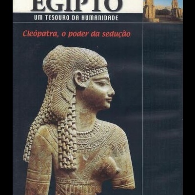 Egipto: Um Tesouro da Humanidade - 3 - Cleópatra, o Poder da Sedução [DVD]