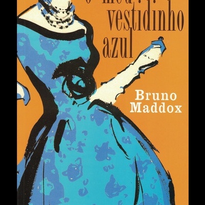 O Meu Vestidinho Azul | de Bruno Maddox