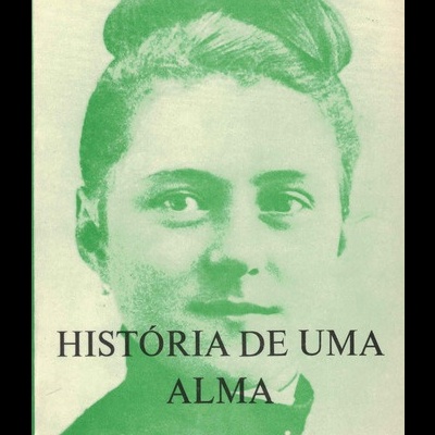História de uma Alma | de Santa Teresa do Menino Jesus